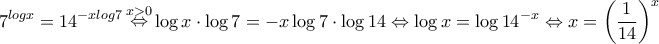 \displaystyle{{7^{logx}} = {14^{ - xlog7}}\mathop  \Leftrightarrow \limits^{x > 0} \log x \cdot \log 7 =  - x\log 7 \cdot \log 14 \Leftrightarrow \log x = \log {14^{ - x}} \Leftrightarrow x = {\left( {\frac{1}{{14}}} \right)^x}}