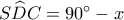 S\widehat DC = {90^ \circ } - x