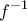 \displaystyle{\,{f^{ - 1}}}