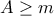 A\geq m