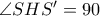 \angle{SHS'}=90 \angle{SHS'}=90
