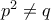 p^2 \neq q