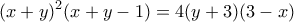 \displaystyle{(x+y)^2(x+y-1)=4(y+3)(3-x)} \displaystyle{(x+y)^2(x+y-1)=4(y+3)(3-x)}