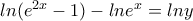 ln(e^{2x}-1)-lne^x=lny