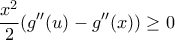 \displaystyle{\frac{x^2}{2}(g''(u)-g''(x))\ge 0}