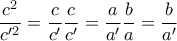 \dfrac {c ^2}{c' ^2}= \dfrac {c }{c' }\dfrac {c }{c' }= \dfrac {a}{a'} \dfrac {b}{a} = \dfrac {b}{a'} \dfrac {c ^2}{c' ^2}= \dfrac {c }{c' }\dfrac {c }{c' }= \dfrac {a}{a'} \dfrac {b}{a} = \dfrac {b}{a'}