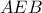 \displaystyle{AEB}