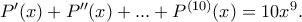 P'(x)+P''(x)+...+P^{(10)}(x)=10x^9.