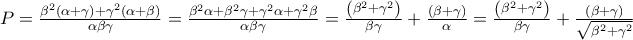P = \frac{{\beta ^2 \left( {\alpha  + \gamma } \right) + \gamma ^2 \left( {\alpha  + \beta } \right)}}{{\alpha \beta \gamma }} = \frac{{\beta ^2 \alpha  + \beta ^2 \gamma  + \gamma ^2 \alpha  + \gamma ^2 \beta }}{{\alpha \beta \gamma }} = \frac{{\left( {\beta ^2  + \gamma ^2 } \right)}}{{\beta \gamma }} + \frac{{\left( {\beta  + \gamma } \right)}}{\alpha } = \frac{{\left( {\beta ^2  + \gamma ^2 } \right)}}{{\beta \gamma }} + \frac{{\left( {\beta  + \gamma } \right)}}{{\sqrt {\beta ^2  + \gamma ^2 } }}
