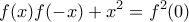 \displaystyle{f(x)f(-x)+x^2=f^2(0)}