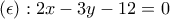 (\epsilon):2x-3y-12=0