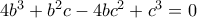 4b^{3}+b^{2}c-4bc^{2}+c^{3}=0