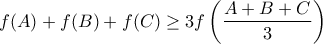 f(A)+f(B)+f(C)\geq 3f\left(\displaystyle\frac{A+B+C}{3}\right)