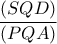 \dfrac{(SQD)}{(PQA)}