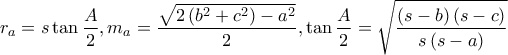 \displaystyle r_{a}=s\tan\frac{A}{2},m_{a}=\frac{\sqrt{2\left(b^2+c^2 \right)-a^2}}{2},\tan \frac{A}{2}=\sqrt{\frac{\left(s-b \right)\left(s-c \right)}{s\left(s-a \right)}}
