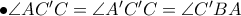 \bullet \angle AC^\prime C=\angle A^\prime C^\prime C =\angle C^\prime BA