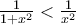 \frac{1}{1+x^2}<\frac{1}{x^2} \frac{1}{1+x^2}<\frac{1}{x^2}
