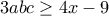 \displaystyle{3abc\geq 4x-9}