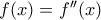 f(x)=f''(x) f(x)=f''(x)