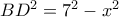 BD^2=7^2-x^2
