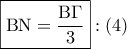 \boxed{{\rm B}{\rm N} = \dfrac{{{\rm B}\Gamma }}{3}}:\left( 4 \right)