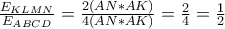 \frac{E_{KLMN}}{E_{ABCD}}=\frac{2(AN*AK)}{4(AN*AK)}=\frac{2}{4}=\frac{1}{2} \frac{E_{KLMN}}{E_{ABCD}}=\frac{2(AN*AK)}{4(AN*AK)}=\frac{2}{4}=\frac{1}{2}
