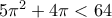 5\pi ^2+4\pi <64