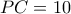 PC=10