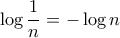  \log \dfrac {1}{n} =-\log n