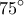 \displaystyle75^\circ
