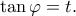 \displaystyle \tan \varphi  = t.