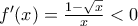 f{'}(x)=\frac{1-\sqrt{x}}{x}<0