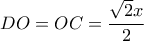 DO = OC = \displaystyle\frac{{\sqrt 2 x}}{2}