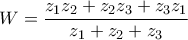 \displaystyle{W=\frac{{{z}_{1}}{{z}_{2}}+{{z}_{2}}{{z}_{3}}+{{z}_{3}}{{z}_{1}}}{{{z}_{1}}+{{z}_{2}}+{{z}_{3}}}} \displaystyle{W=\frac{{{z}_{1}}{{z}_{2}}+{{z}_{2}}{{z}_{3}}+{{z}_{3}}{{z}_{1}}}{{{z}_{1}}+{{z}_{2}}+{{z}_{3}}}}