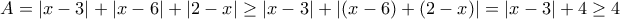 A=|x-3|+|x-6|+|2-x|\geq |x-3|+|(x-6)+(2-x)|=|x-3|+4\geq 4