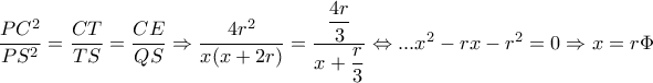 \dfrac{PC^2}{PS^2} = \dfrac{CT}{TS}= \dfrac{CE}{QS} \Rightarrow \dfrac{4r^2}{x(x+2r)}= \dfrac{ \dfrac{4r}{3} }{x+ \dfrac{r}{3} } \Leftrightarrow ...x^2-rx-r^2=0 \Rightarrow x=r \Phi \dfrac{PC^2}{PS^2} = \dfrac{CT}{TS}= \dfrac{CE}{QS} \Rightarrow \dfrac{4r^2}{x(x+2r)}= \dfrac{ \dfrac{4r}{3} }{x+ \dfrac{r}{3} } \Leftrightarrow ...x^2-rx-r^2=0 \Rightarrow x=r \Phi
