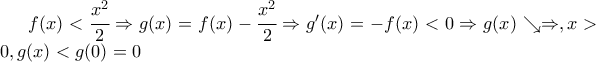 f(x)<\cfrac{x^2}{2}  \Rightarrow g(x)=f(x)-\cfrac{x^2}{2}  \Rightarrow g'(x)=-f(x)<0\Rightarrow g(x) \searrow \Rightarrow, x>0,g(x)<g(0)=0