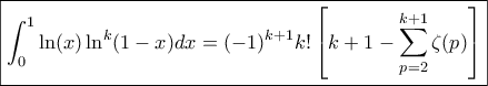 \boxed{\displaystyle \int_{0}^{1}\ln(x)\ln^{k}(1-x)dx=(-1)^{k+1}k!\left[k+1-\sum_{p=2}^{k+1}\zeta(p)\right]}