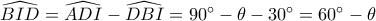\widehat{BID}=\widehat{ADI}-\widehat{DBI}=90^\circ-\theta -30^\circ=60^\circ-\theta
