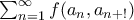 \sum_{n=1}^{\infty }f(a_{n},a_{n+!})