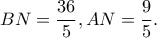 BN=\dfrac{36}{5}, AN=\dfrac{9}{5}. BN=\dfrac{36}{5}, AN=\dfrac{9}{5}.