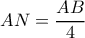 AN=\dfrac{AB}{4}