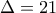 \Delta = 21 \Delta = 21