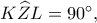 K\widehat ZL=90^\circ,
