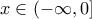 x \in \left( { - \infty ,0} \right]