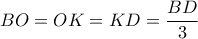 BO = OK = KD = \dfrac{{BD}}{3}