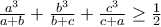 \frac{a^{3}}{a+b} + \frac{b^{3}}{b+c} + \frac{c^{3}}{c+a} \geq \frac{1}{2} \frac{a^{3}}{a+b} + \frac{b^{3}}{b+c} + \frac{c^{3}}{c+a} \geq \frac{1}{2}