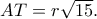 AT=r\sqrt{15}.