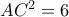 AC^{2}=6
