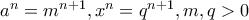 a^n=m^{n+1},x^n=q^{n+1},m,q>0